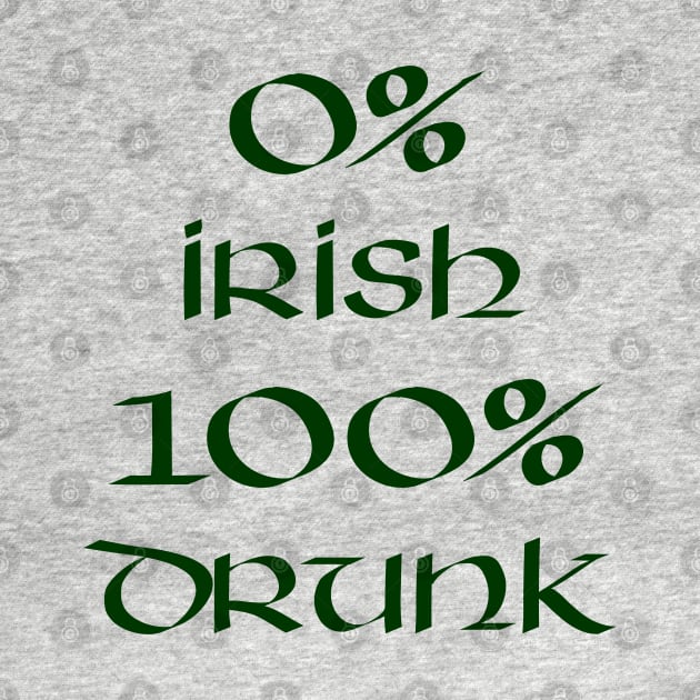 0% Irish 100% drunk - Green Text by SolarCross